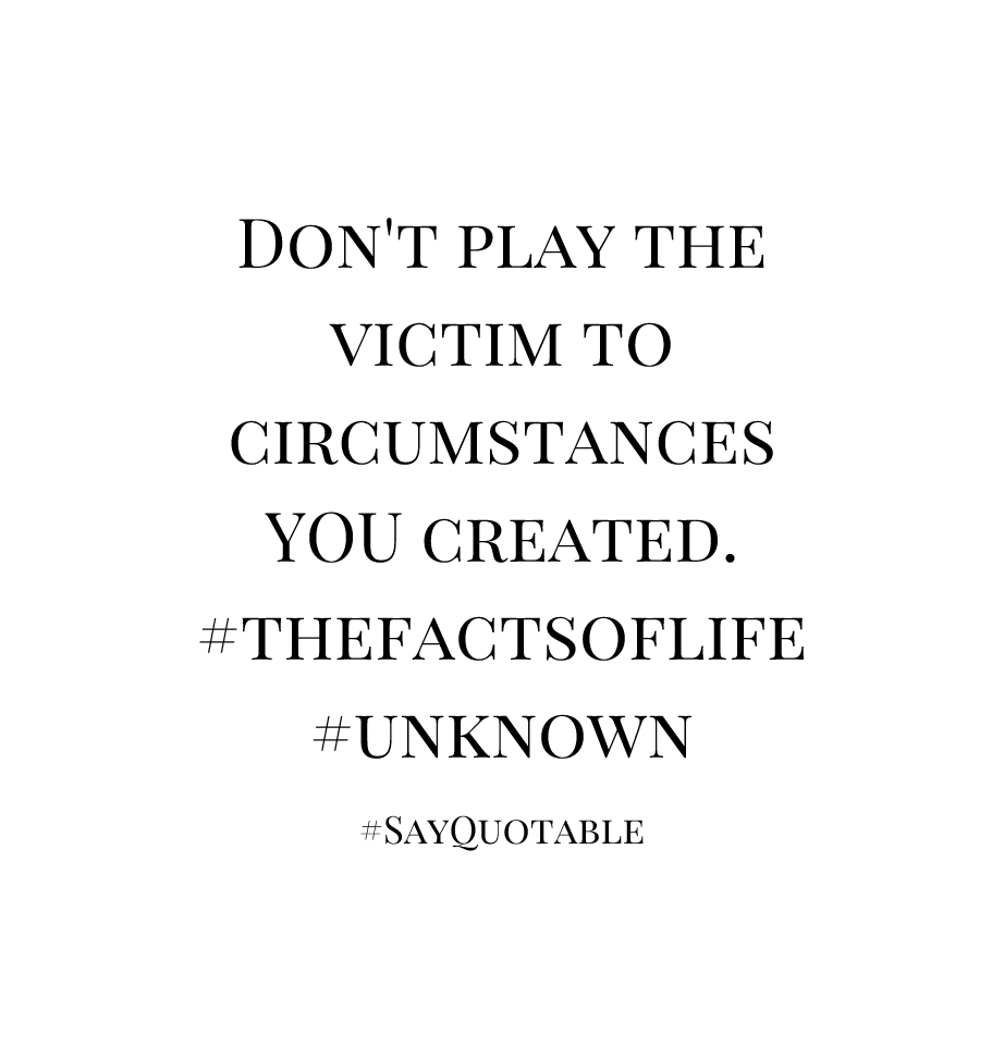 4-quote-about-dont-play-the-victim-to-circumstances-you-cre-image-white-background