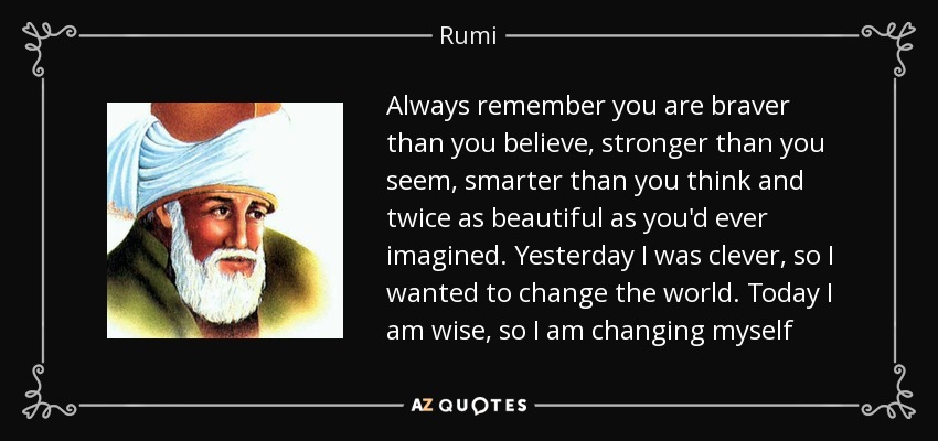 quote-always-remember-you-are-braver-than-you-believe-stronger-than-you-seem-smarter-than-rumi-139-3-0373